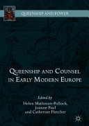 Queenship and counsel in early modern Europe /