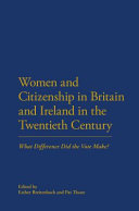 Women and citizenship in Britain and Ireland in the twentieth century : what difference did the vote make? /