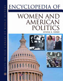 Encyclopedia of women and American politics /