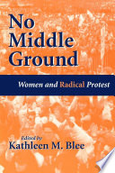 No middle ground : women and radical protest /