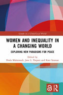 Women and inequality in a changing world : exploring new paradigms for peace /