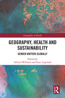 Geography, health, and sustainability : gender matters globally /
