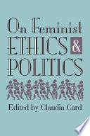 On feminist ethics and politics /