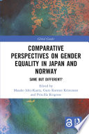 Comparative perspectives on gender equality in Japan and Norway : same but different? /