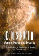 Deconstructing women, peace and security : a critical review of approaches to gender and empowerment /