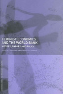 Feminist economics and the World Bank : history, theory and policy /