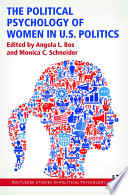 The political psychology of women in U.S. politics /