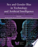 Sex and gender bias in technology and artificial intelligence biomedicine and healthcare applications /