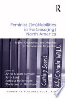 Feminist (im)mobilities in fortress(ing) North America : rights, citizenships, and identities in transnational perspective /