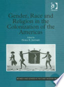 Gender, race and religion in the colonization of the Americas /