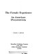 The Female experience : an American documentary /