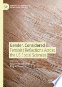 Gender, considered : feminist reflections across the US social sciences /