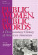 Public women, public words : a documentary history of American feminism /