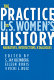 The practice of U.S. women's history : narratives, intersections, and dialogues /
