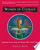 Women of courage : inspiring stories from the women who lived them /