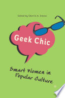 Geek Chic: Smart Women in Popular Culture /