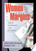 Women at the margins : neglect, punishment, and resistance /