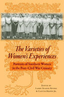 The varieties of women's experiences : portraits of Southern women in the post-Civil War century /