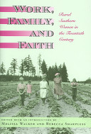 Work, family, and faith : rural southern women in the twentieth century /