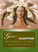 Grace & gumption : the women of El Paso /