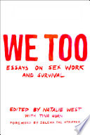 We too : essays on sex work and survival /