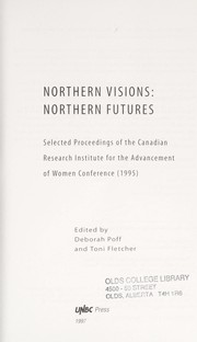 Northern visions: northern futures : selected proceedings of the Canadian Research Institute for the Advancement of Women Conference (1995) /