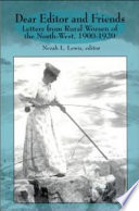 Dear editor and friends : letters from rural women of the North-West, 1900-1920 /