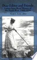Dear editor and friends : letters from rural women of the North-West, 1900-1920 /