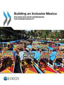 Building an inclusive Mexico : policies and good governance for gender equality.