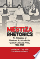 Mestiza rhetorics : an anthology of Mexicana activism in the Spanish-language press, 1887-1922 /