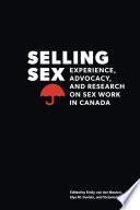 Selling sex : experience, advocacy, and research on sex work in Canada /