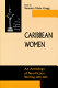 Caribbean women : an anthology of non-fiction writing, 1890-1980 /