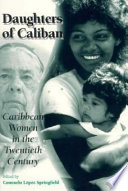 Daughters of Caliban : Caribbean women in the twentieth century /