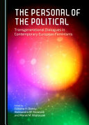 The personal of the political : transgenerational dialogues in contemporary European feminisms /