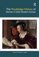 The Routledge History of Women in Early Modern Europe /