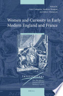 Women and curiosity in early modern England and France /