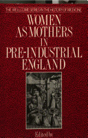 Women as mothers in pre-industrial England : essays in memory of Dorothy McLaren /