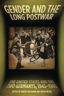 Gender and the long postwar : the United States and the two Germanys, 1945-1989 /