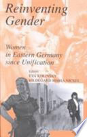 Reinventing gender : women in Eastern Germany since unification /
