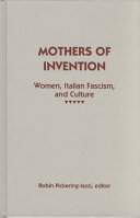 Mothers of invention : women, Italian fascism, and culture /