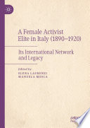 A female activist elite in Italy (1890-1920) : its international network and legacy /