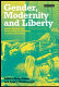 Gender, modernity and liberty : Middle Eastern and Western women's writings: a critical sourcebook /