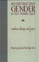 Reconstructing gender in the Middle East : tradition, identity, and power /