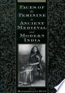 Faces of the feminine in ancient, medieval, and modern India /