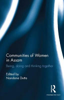 Communities of women in Assam : being, doing and thinking together /