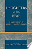 Daughters of the bear : an anthology of Korean women's stories /