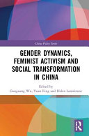 Gender dynamics, feminist activism and social transformation in China /