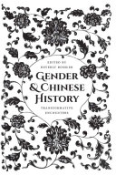 Gender & Chinese history : transformative encounters /