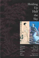 Holding up half the sky : Chinese women past, present, and future /