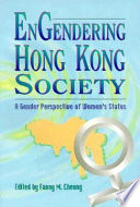 Engendering Hong Kong society : a gender perspective of women's status /